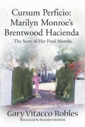 Cursum Perficio: Marilyn Monroe's Brentwood Hacienda - Gary Vitacco-Robles (ISBN: 9780595010820)