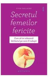 Secretul femeilor fericite - Yvon Dallaire (ISBN: 9786068560564)