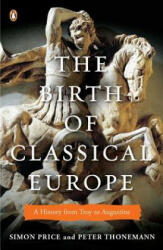 The Birth of Classical Europe - Simon Price, Peter Thonemann (ISBN: 9780143120452)