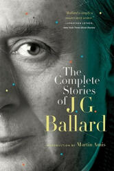 Complete Stories of J. G. Ballard - J. G. Ballard, Martin Amis (ISBN: 9780393339291)