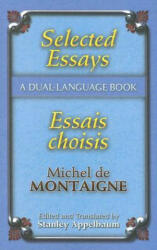 Selected Essays/Essais Choisis - Michel de Montaigne, Stanley Appelbaum, Stanley Appelbaum (ISBN: 9780486457444)