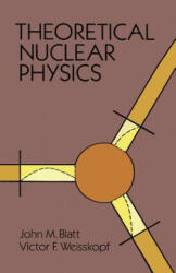 Theoretical Nuclear Physics - John M. Blatt (ISBN: 9780486668277)