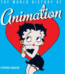 The World History of Animation - Stephen Cavalier, Sylvain Chomet (ISBN: 9780520261129)