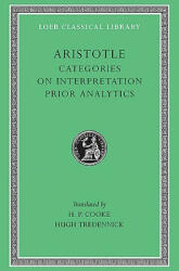 Categories. On Interpretation. Prior Analytics - Aristotle (ISBN: 9780674993594)