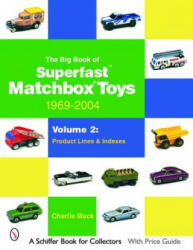 Big Book of Matchbox Superfast Toys: 1969-2004: Vol 2: Product Lines and Indexes - Charlie Mack (ISBN: 9780764323225)