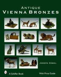 Antique Vienna Bronzes - Joseph Zobel (ISBN: 9780764328497)