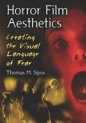Horror Film Aesthetics - Thomas M Sipos (ISBN: 9780786449729)