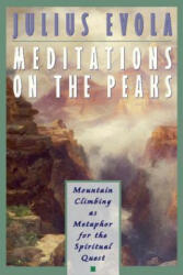 Meditations on the Peaks: Mountain Climbing as Metaphor for the Spiritual Quest - Julius Evola, Guido Stucco (ISBN: 9780892816576)