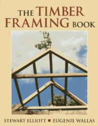 The Timber Framing Book (ISBN: 9780911469325)