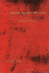 Society Against the State - Pierre Clastres (ISBN: 9780942299014)