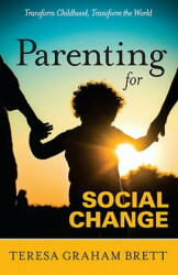 Parenting for Social Change - Teresa Graham Brett (ISBN: 9780982951507)