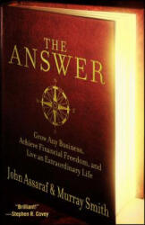 The Answer: Grow Any Business, Achieve Financial Freedom, and Live an Extraordinary Life - John Assaraf, Murray Smith (ISBN: 9781416562009)
