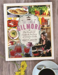 Eat Like a Gilmore - Kristi Carlson (ISBN: 9781510717343)