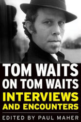 Tom Waits on Tom Waits - Paul Maher (ISBN: 9781569763124)