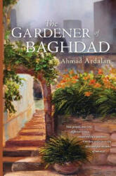 Gardener of Baghdad - Ahmad Ardalan (ISBN: 9789948187103)
