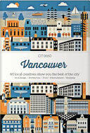 Citix60: Vancouver: 60 Creatives Show You the Best of the City (ISBN: 9789887774624)