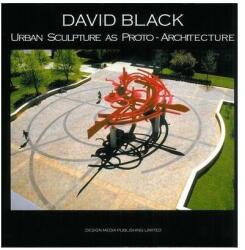 David Black Urban Sculpture as Proto-Architecture (ISBN: 9789881566492)