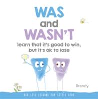 Was and Wasn't Learn That It's Good to Win But Its Ok to Lose: Big Life Lessons for Little Kids (ISBN: 9789814771320)