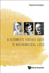 Beginner's Further Guide To Mathematical Logic, A - Raymond Smullyan (ISBN: 9789814725729)