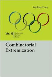 Combinatorial Extremization: In Mathematical Olympiad And Competitions - Yuefeng Feng (ISBN: 9789814723169)