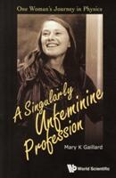 Singularly Unfeminine Profession A: One Woman's Journey in Physics (ISBN: 9789814713221)