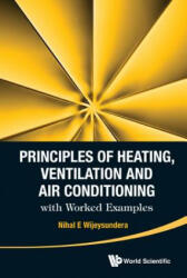 Principles Of Heating, Ventilation And Air Conditioning With Worked Examples - Nihal E Wijeysundera (ISBN: 9789814667760)