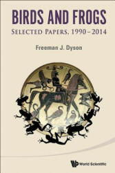 Birds and Frogs: Selected Papers of Freeman Dyson 1990-2014 (ISBN: 9789814602860)
