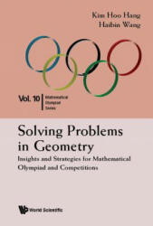 Solving Problems In Geometry: Insights And Strategies For Mathematical Olympiad And Competitions - Hoo Hang Kim, Haibin Wang (ISBN: 9789814583749)
