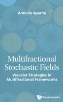 Multifractional Stochastic Fields: Wavelet Strategies in Multifractional Frameworks (ISBN: 9789814525657)