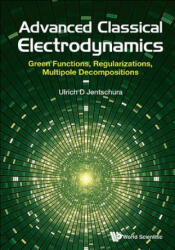 Advanced Classical Electrodynamics: Green Functions Regularizations Multipole Decompositions (ISBN: 9789813222854)