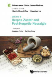 Evidence-based Clinical Chinese Medicine - Volume 6: Herpes Zoster And Post-herpetic Neuralgia - Chuanjian Lu, Charlie Changli Xue (ISBN: 9789813209664)