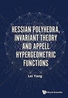Hessian Polyhedra Invariant Theory and Appell Hypergeometric Functions (ISBN: 9789813209473)