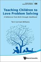Teaching Children to Love Problem Solving: A Reference from Birth Through Adulthood (ISBN: 9789813208797)