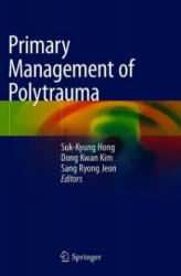 Primary Management of Polytrauma - Suk-Kyung Hong, Dong Kwan Kim, Sang Ryong Jeon (ISBN: 9789811055287)