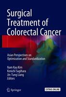 Surgical Treatment of Colorectal Cancer: Asian Perspectives on Optimization and Standardization (ISBN: 9789811051425)