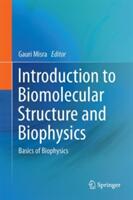 Introduction to Biomolecular Structure and Biophysics - Gauri Misra (ISBN: 9789811049675)