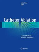 Catheter Ablation: A Current Approach on Cardiac Arrhythmias (ISBN: 9789811044625)