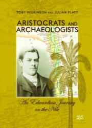 Aristocrats and Archaeologists - Toby Wilkinson, Julian Platt (ISBN: 9789774168451)