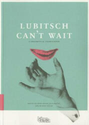 Lubitsch Can't Wait - A Collection of Ten Philosophical Discussions on Ernst Lubitsch's Film Comedy - Ivana Novak (ISBN: 9789616417846)
