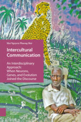 Intercultural Communication: An Interdisciplinary Approach: When Neurons Genes and Evolution Joined the Discourse (ISBN: 9789462985414)