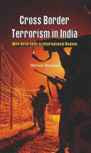 Cross Border Terrorism in India: A Study with Reference to International Regime (ISBN: 9789382652281)