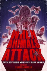 When Animals Attack: The 70 Best Horror Movies with Killer Animals - Vanessa Morgan (ISBN: 9789090300283)