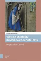 Viewing Disability in Medieval Spanish Texts: Disgraced or Graced (ISBN: 9789089648754)