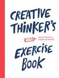 Creative Thinker's Exercise Book - Dorte Nielsen, Katrine Granholm (ISBN: 9789063694388)