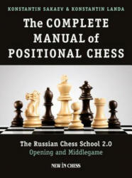 The Complete Manual of Positional Chess: The Russian Chess School 2.0 - Opening and Middlegame - Konstantin Sakaev, Kostantin Landa (ISBN: 9789056916824)