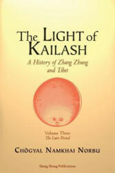 The Light of Kailash. A History of Zhang Zhung and Tibet: Volume Three. Later Period: Tibet (ISBN: 9788878341456)