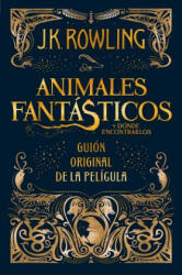 Animales fantasticos y donde encontrarlos. Guion original de la pelicula / Fantastic Beasts and Where to Find Them: The Original Screenplay - J. K. ROWLING (ISBN: 9788498387902)