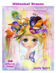 Adult Coloring Book - Whimsical Dreams: Color up a Fantasy, Magic Characters. All ages. 50 Different Images printed on single-sided pages - Julia Spiri (ISBN: 9788469733479)