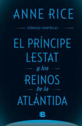 El Principe Lestat Y Los Reinos de la Atlantida/ Prince Lestat and the Realms of Atlantis - Anne Rice (ISBN: 9788466661652)