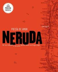 Poesia de amor. De tus caderas a tus pies quiero hacer un largo viaje / Love Poetry - Pablo Neruda (ISBN: 9788439733164)